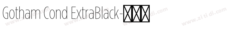 Gotham Cond ExtraBlack字体转换 Gotham Cond ExtraBlack字体转换